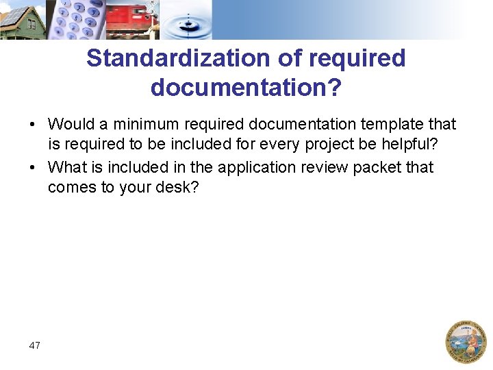 Standardization of required documentation? • Would a minimum required documentation template that is required