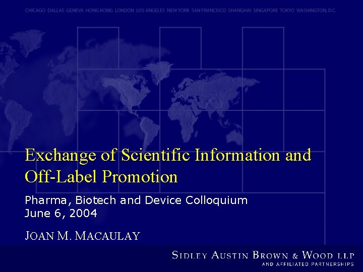 Exchange of Scientific Information and Off-Label Promotion Pharma, Biotech and Device Colloquium June 6,