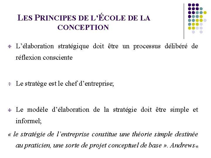 LES PRINCIPES DE L’ÉCOLE DE LA CONCEPTION L’élaboration stratégique doit être un processus délibéré
