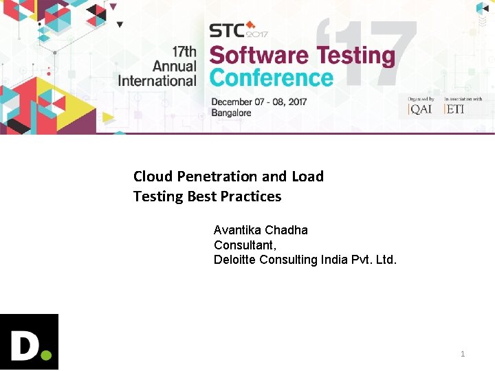 Cloud Penetration and Load Testing Best Practices Avantika Chadha Consultant, Deloitte Consulting India Pvt.