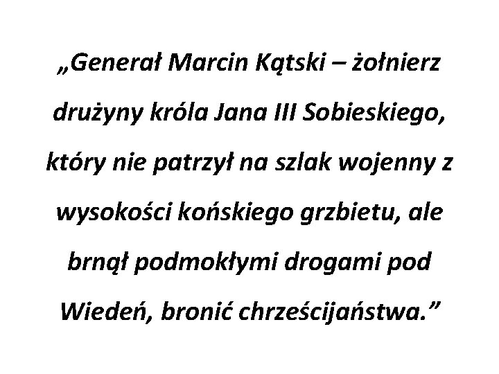 „Generał Marcin Kątski – żołnierz drużyny króla Jana III Sobieskiego, który nie patrzył na