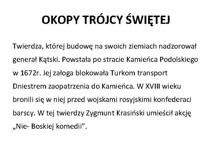 OKOPY TRÓJCY ŚWIĘTEJ Twierdza, której budowę na swoich ziemiach nadzorował generał Kątski. Powstała po
