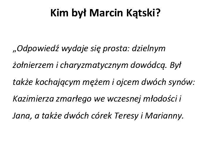 Kim był Marcin Kątski? „Odpowiedź wydaje się prosta: dzielnym żołnierzem i charyzmatycznym dowódcą. Był