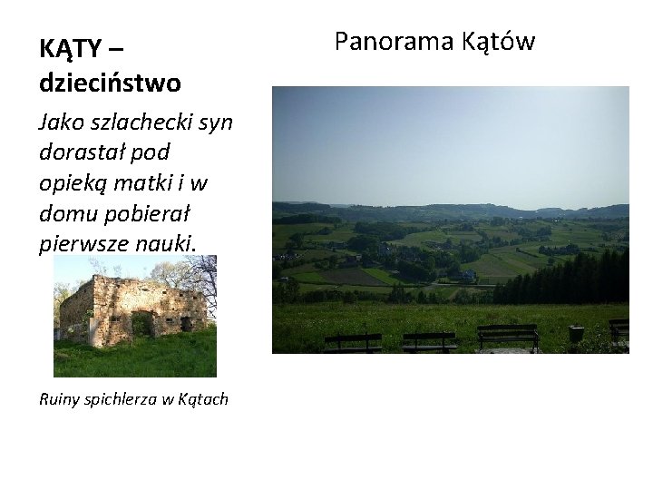 KĄTY – dzieciństwo Jako szlachecki syn dorastał pod opieką matki i w domu pobierał