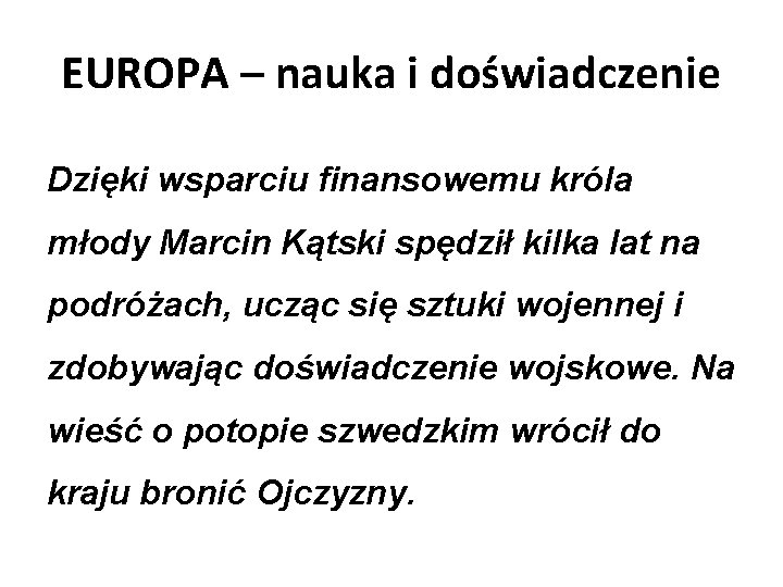 EUROPA – nauka i doświadczenie Dzięki wsparciu finansowemu króla młody Marcin Kątski spędził kilka