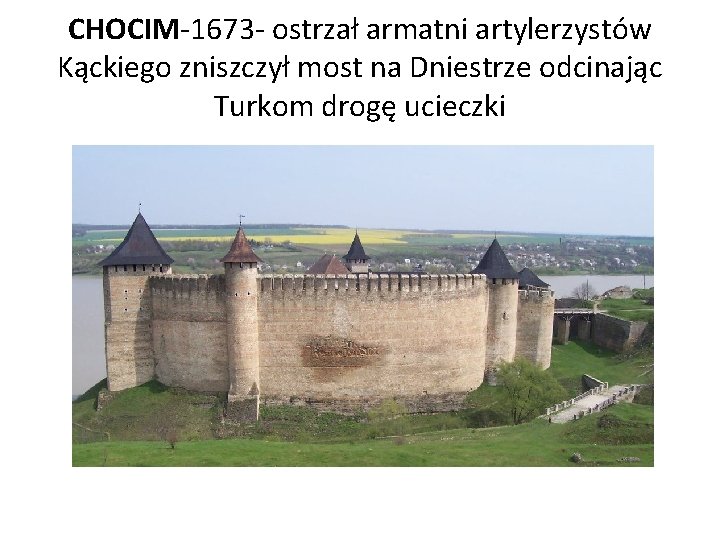 CHOCIM-1673 - ostrzał armatni artylerzystów Kąckiego zniszczył most na Dniestrze odcinając Turkom drogę ucieczki