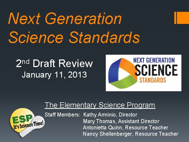 Next Generation Science Standards 2 nd Draft Review January 11, 2013 The Elementary Science Next Generation Science Standards 2 nd Draft Review January 11, 2013 The Elementary Science