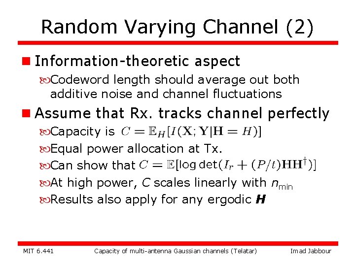 Random Varying Channel (2) n Information-theoretic aspect Codeword length should average out both additive