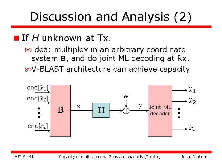 Discussion and Analysis (2) n If H unknown at Tx. Idea: multiplex in an