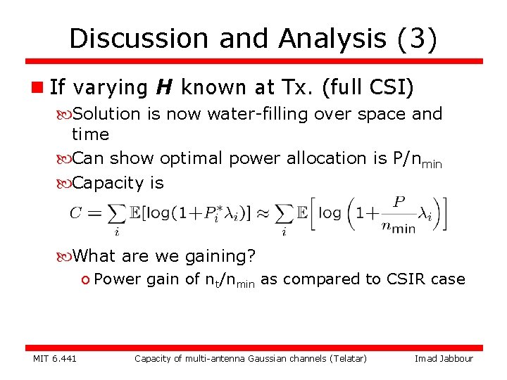 Discussion and Analysis (3) n If varying H known at Tx. (full CSI) Solution
