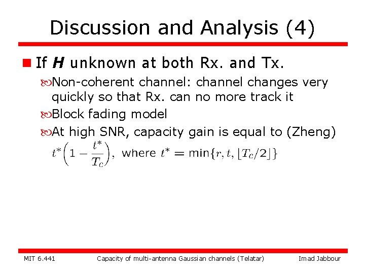 Discussion and Analysis (4) n If H unknown at both Rx. and Tx. Non-coherent