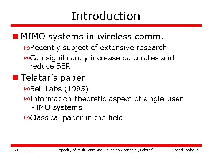 Introduction n MIMO systems in wireless comm. Recently subject of extensive research Can significantly