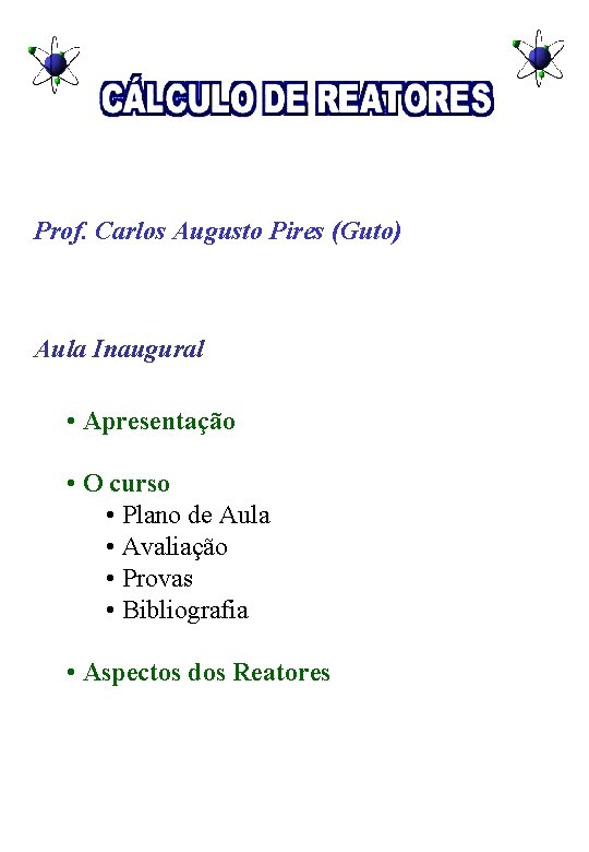 Prof. Carlos Augusto Pires (Guto) Aula Inaugural • Apresentação • O curso • Plano
