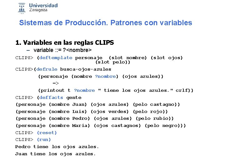 Sistemas de Producción. Patrones con variables 1. Variables en las reglas CLIPS – variable