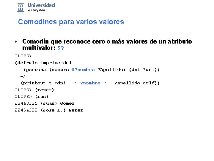 Comodines para varios valores • Comodín que reconoce cero o más valores de un