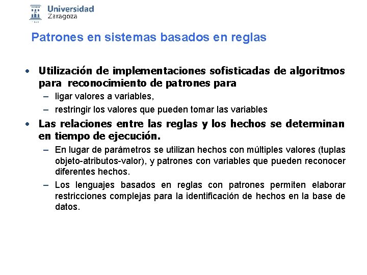 Patrones en sistemas basados en reglas • Utilización de implementaciones sofisticadas de algoritmos para