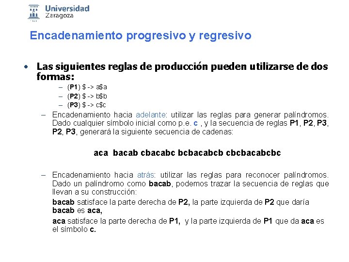 Encadenamiento progresivo y regresivo • Las siguientes reglas de producción pueden utilizarse de dos
