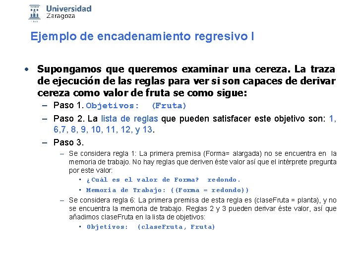 Ejemplo de encadenamiento regresivo I • Supongamos queremos examinar una cereza. La traza de