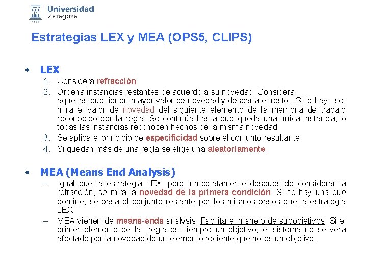 Estrategias LEX y MEA (OPS 5, CLIPS) • LEX 1. Considera refracción 2. Ordena