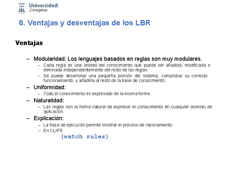 6. Ventajas y desventajas de los LBR Ventajas – Modularidad: Los lenguajes basados en