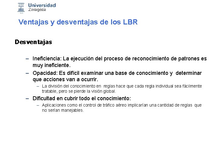 Ventajas y desventajas de los LBR Desventajas – Ineficiencia: La ejecución del proceso de