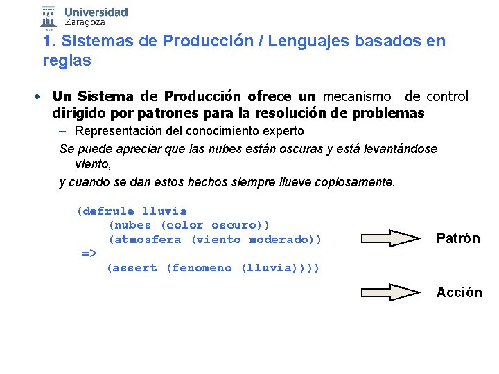 1. Sistemas de Producción / Lenguajes basados en reglas • Un Sistema de Producción