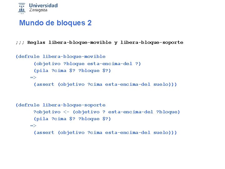 Mundo de bloques 2 ; ; ; Reglas libera-bloque-movible y libera-bloque-soporte (defrule libera-bloque-movible (objetivo