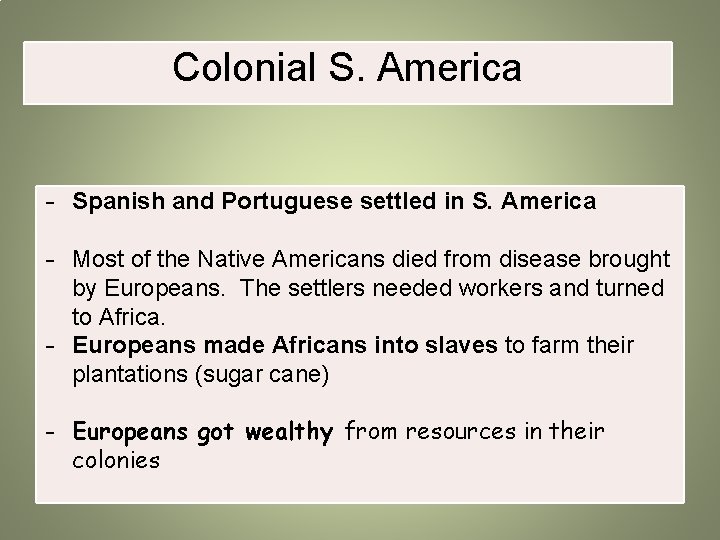 Colonial S. America - Spanish and Portuguese settled in S. America - Most of