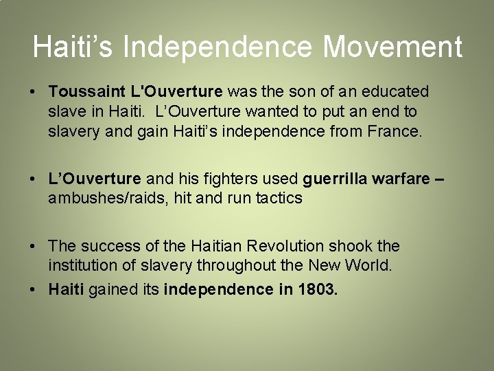 Haiti’s Independence Movement • Toussaint L'Ouverture was the son of an educated slave in