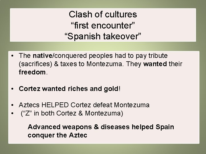 Clash of cultures “first encounter” “Spanish takeover” • The native/conquered peoples had to pay