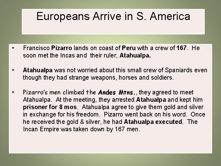 Europeans Arrive in S. America • Francisco Pizarro lands on coast of Peru with