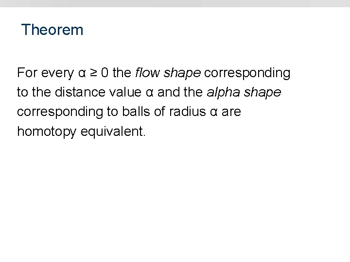 Theorem For every α ≥ 0 the flow shape corresponding to the distance value