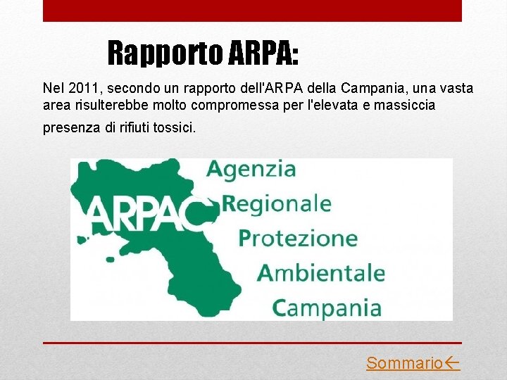 Rapporto ARPA: Nel 2011, secondo un rapporto dell'ARPA della Campania, una vasta area risulterebbe
