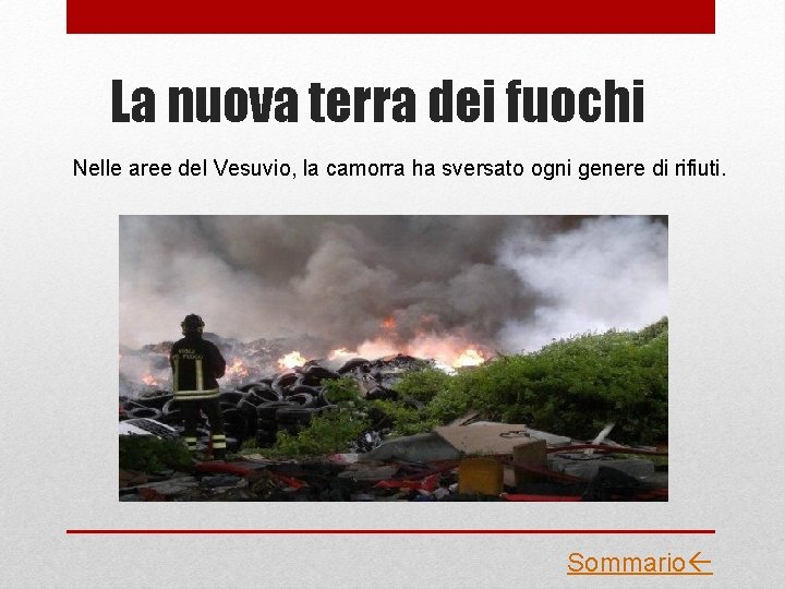 La nuova terra dei fuochi Nelle aree del Vesuvio, la camorra ha sversato ogni