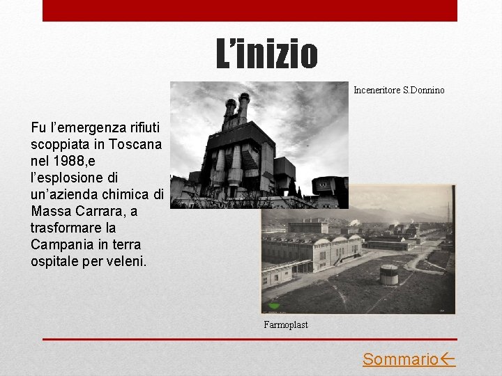 L’inizio Inceneritore S. Donnino Fu l’emergenza rifiuti scoppiata in Toscana nel 1988, e l’esplosione
