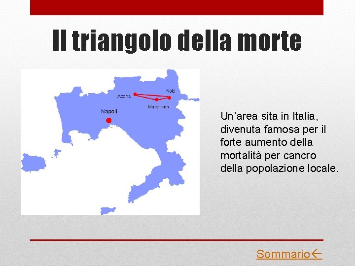 Il triangolo della morte Un’area sita in Italia, divenuta famosa per il forte aumento