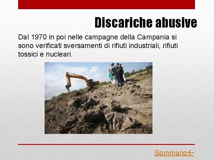 Discariche abusive Dal 1970 in poi nelle campagne della Campania si sono verificati sversamenti