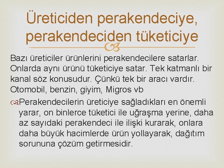 Üreticiden perakendeciye, perakendeciden tüketiciye Bazı üreticiler ürünlerini perakendecilere satarlar. Onlarda aynı ürünü tüketiciye satar. Üreticiden perakendeciye, perakendeciden tüketiciye Bazı üreticiler ürünlerini perakendecilere satarlar. Onlarda aynı ürünü tüketiciye satar.