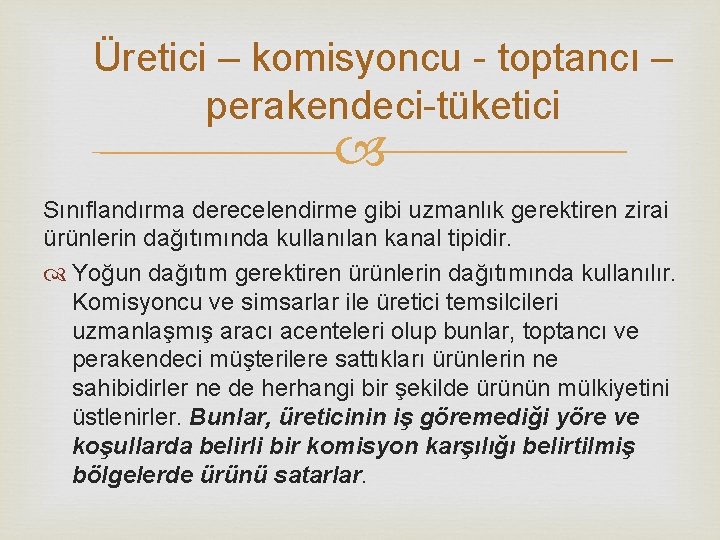 Üretici – komisyoncu - toptancı – perakendeci-tüketici Sınıflandırma derecelendirme gibi uzmanlık gerektiren zirai ürünlerin Üretici – komisyoncu - toptancı – perakendeci-tüketici Sınıflandırma derecelendirme gibi uzmanlık gerektiren zirai ürünlerin