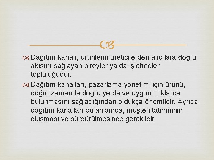 Dağıtım kanalı, ürünlerin üreticilerden alıcılara doğru akışını sağlayan bireyler ya da işletmeler topluluğudur. Dağıtım kanalı, ürünlerin üreticilerden alıcılara doğru akışını sağlayan bireyler ya da işletmeler topluluğudur.