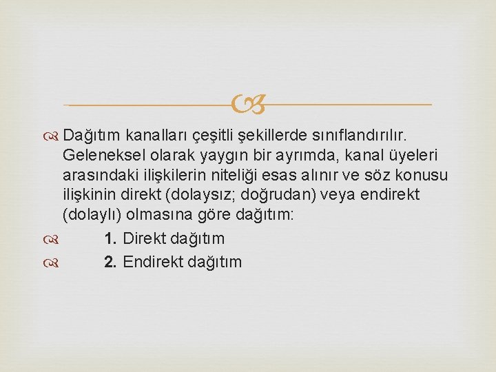 Dağıtım kanalları çeşitli şekillerde sınıflandırılır. Geleneksel olarak yaygın bir ayrımda, kanal üyeleri arasındaki Dağıtım kanalları çeşitli şekillerde sınıflandırılır. Geleneksel olarak yaygın bir ayrımda, kanal üyeleri arasındaki