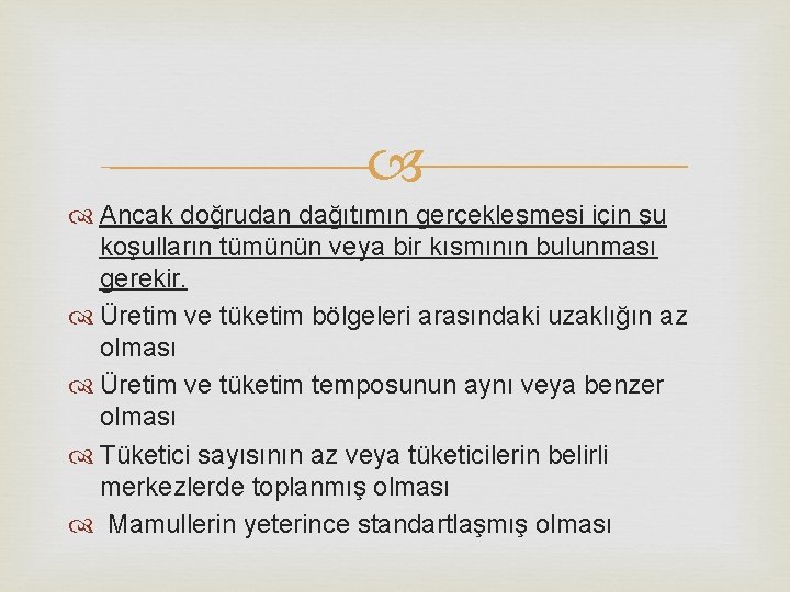 Ancak doğrudan dağıtımın gerçekleşmesi için şu koşulların tümünün veya bir kısmının bulunması gerekir. Ancak doğrudan dağıtımın gerçekleşmesi için şu koşulların tümünün veya bir kısmının bulunması gerekir.