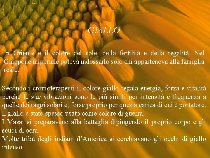 GIALLO In Oriente è il colore del sole, della fertilità e della regalità. Nel