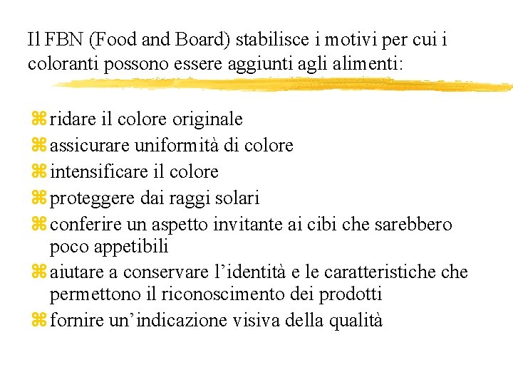 Il FBN (Food and Board) stabilisce i motivi per cui i coloranti possono essere