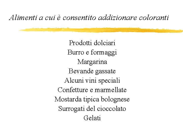 Alimenti a cui è consentito addizionare coloranti Prodotti dolciari Burro e formaggi Margarina Bevande