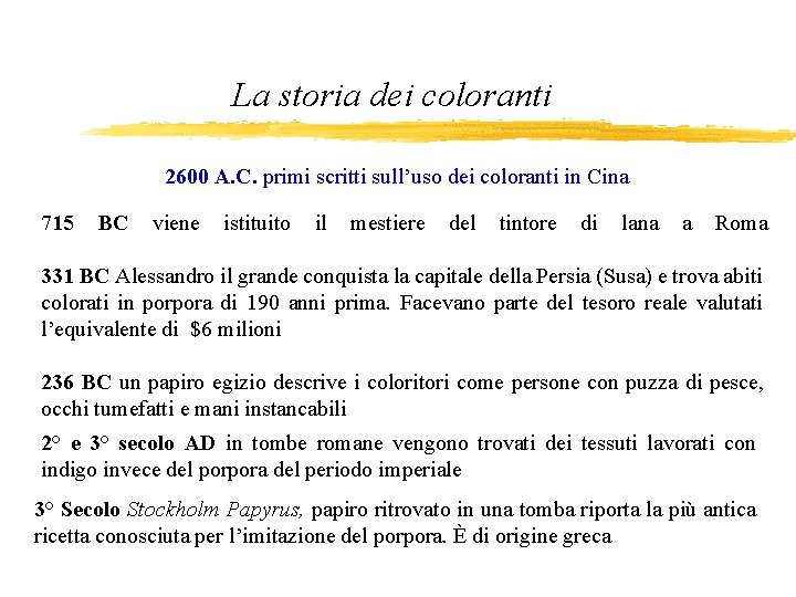 La storia dei coloranti 2600 A. C. primi scritti sull’uso dei coloranti in Cina