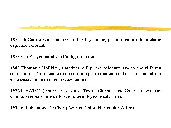 1875 -76 Caro e Witt sintetizzano la Chrysoidine, primo membro della classe degli azo