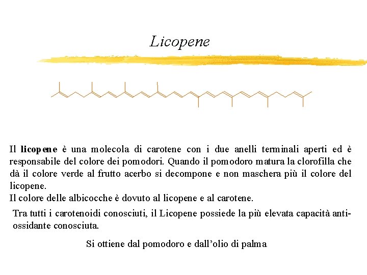Licopene Il licopene è una molecola di carotene con i due anelli terminali aperti