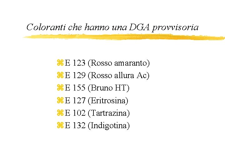 Coloranti che hanno una DGA provvisoria z E 123 (Rosso amaranto) z E 129