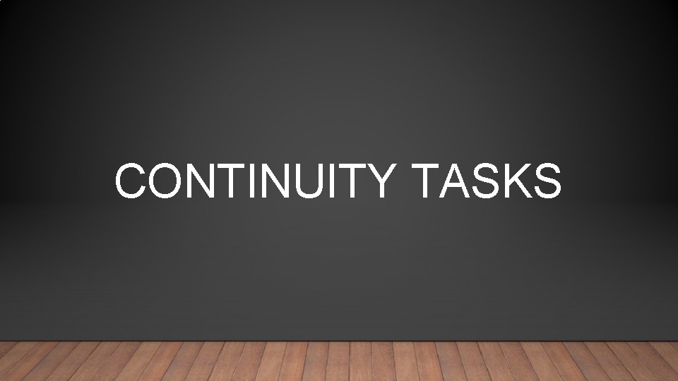 CONTINUITY TASKS 